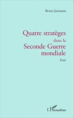 Quatre stratèges dans la Seconde Guerre mondiale - Jarrosson, Bruno