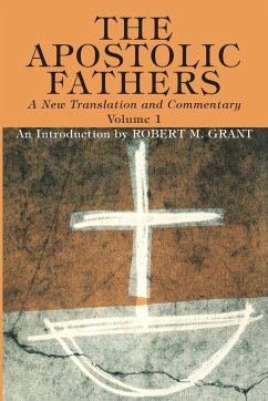 The Apostolic Fathers, A New Translation and Commentary, Volume I - Grant, Robert M.