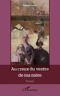 Au creux du ventre de ma mère - Cornet, Philippe