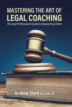 Mastering the Art of Legal Coaching - Stark, Jo-Anne