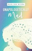 Unapologetically Mad