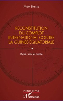 Reconstitution du complot international contre la Guinée-Equatoriale - Blaisse, Mark