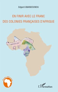 En finir avec le franc des colonies françaises d'Afrique - Gnansounou, Edgard