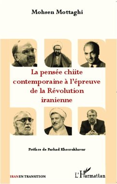 La pensée chiite contemporaine à l'épreuve de la Révolution iranienne - Mottaghi, Mohsen