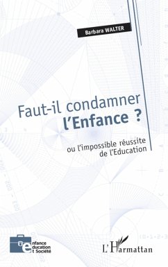 Faut-il condamner l'Enfance ? - Walter, Barbara