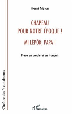 Chapeau pour notre époque ! Mi lépôk, papa ! - Melon, Henri