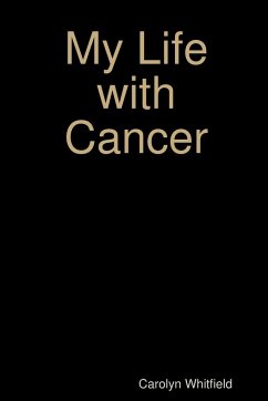 My Life with Cancer - Whitfield, Carolyn