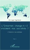 Internet change-t-il vraiment nos sociétés ? (Tome 1)
