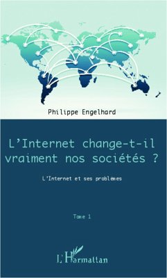 Internet change-t-il vraiment nos sociétés ? (Tome 1) - Engelhard, Philippe