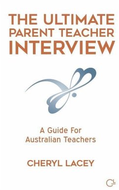 The Ultimate Parent Teacher Interview: A Guide For Australian Teachers - Lacey, Cheryl