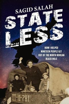 Stateless: How I Helped Nineteen People Get Out of the North Korean Black Hole - Salah, Sagid