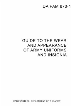 DA PAM 670-1 Guide to Wear and Appearance of Army Uniforms and Insignia - Department Of The Army, Headquarters