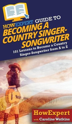 HowExpert Guide to Becoming a Country Singer-Songwriter - Watkins, Caroline; Howexpert