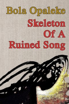 Skeleton Of A Ruined Song - Opaleke, Bola