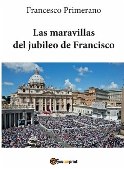 Las maravillas del jubileo de Francisco - Primerano, Francesco