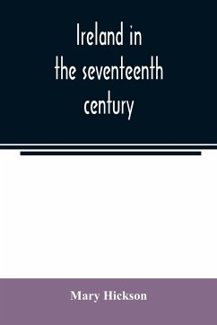 Ireland in the seventeenth century, or, The Irish massacres of 1641-2 - Hickson, Mary