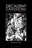 Decadent Catholicism and the Making of Modernism (eBook, PDF)