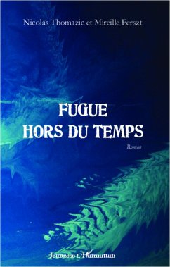 Fugue hors du temps - Thomazic, Nicolas; Ferszt, Mireille