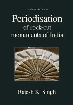 Periodisation of Rock-cut Monuments of India - Singh, Rajesh Kumar