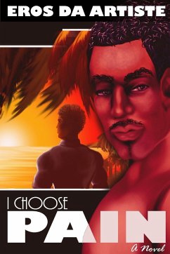 I Choose Pain a Novel - Da Artiste, Eros