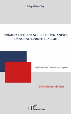 Criminalité financière et organisée dans une Europe élargie - Fay, Léopoldine