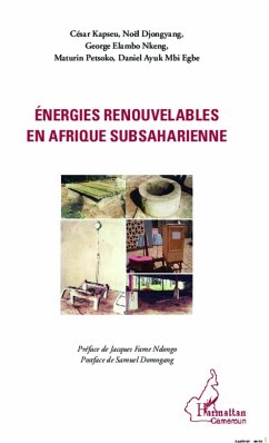 Energies renouvelables en Afrique subsaharienne - Kapseu, César; Djongyang, Noël; Elambo Nkeng, George; Petsoko, Maturin; Ayuk Mbi Egbe, Daniel