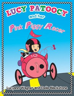 Lucy Patoocy and Her Pink Piggy Racer - Wagner, Lucyann; Blackstone, Delia