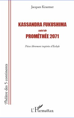 Kassandra Fukushima suivi de Prométhée 2071 - Kraemer, Jacques