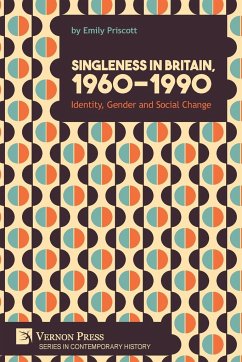 Singleness in Britain, 1960-1990 - Priscott, Emily