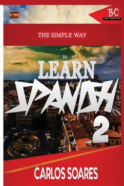 The Simple Way to Learn Spanish 2 - Soares, Carlos