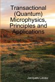 Transactional (Quantum) Microphysics, Principles and Applications