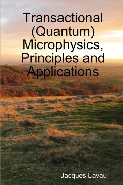 Transactional (Quantum) Microphysics, Principles and Applications - Lavau, Jacques