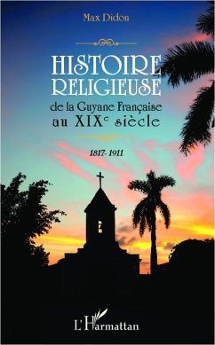Histoire religieuse de la Guyane Française au XIX e siècle - Didon, Max