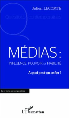 Médias: influence, pouvoir et fiabilité - Lecomte, Julien