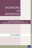 Workers in Bondage: The Origins and Bases of Unfree Labour in Queensland 1824-1916
