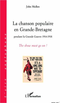 La chanson populaire en Grande-Bretagne pendant la Grande Guerre 1914-1918 - Mullen, John