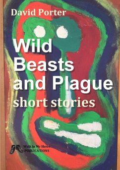 Wild Beasts and Plague short stories - Porter, David