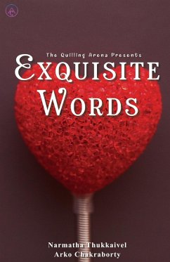 Exquistite Words - Thukkaivel, Narmatha; Chakraborty, Arko