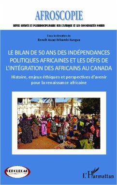 Bilan de 50 ans des indépendances politiques africaines et les défis de l'intégration des africains au Canada - Awazi Mbambi Kungua, Benoît