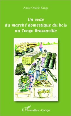 Un code du marché domestique du bois au Congo-Brazzaville - Ondele-Kanga, André