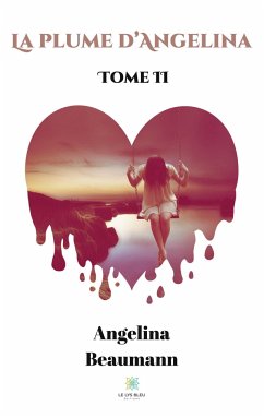 La plume d'Angelina - Tome II - Beaumann, Angelina