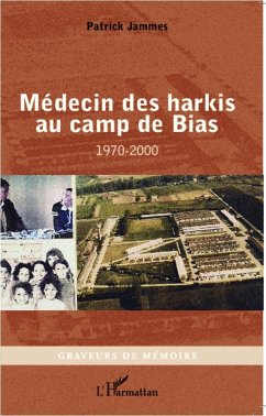 Médecin des harkis au camp de Bias - Jammes, Patrick