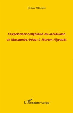 L'expérience congolaise du socialisme de Massamba-Débat à Marien N'gouabi - Ollandet, Jérôme
