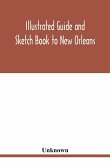 Illustrated Guide and Sketch Book to New Orleans