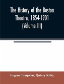 The history of the Boston Theatre, 1854-1901 (Volume III)