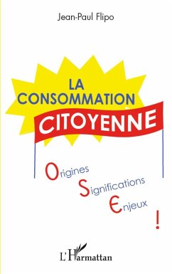 La consommation citoyenne : origines, significations, enjeux - Flipo, Jean-Paul