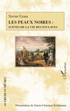 Les peaux noires : scènes de la vie des esclaves - Eyma, Xavier