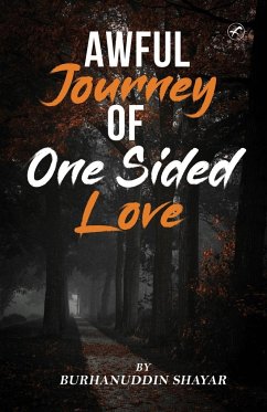 AWFUL JOURNEY OF ONE SIDED LOVE - Burhanuddin