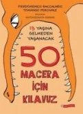 13 Yasina Gelmeden Yasanacak 50 Macera Icin Kilavuz