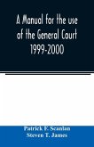 A manual for the use of the General Court 1999-2000